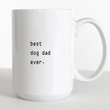 Load image into Gallery viewer, 15oz Father's Day Mug Best Dog Dad Ever Coffee Mug