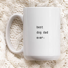 Load image into Gallery viewer, 15oz Father's Day Mug Best Dog Dad Ever Coffee Mug