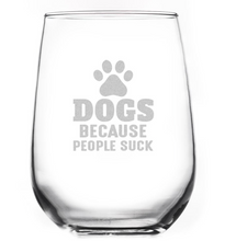Load image into Gallery viewer, Dogs Because People Suck Wine Glass
