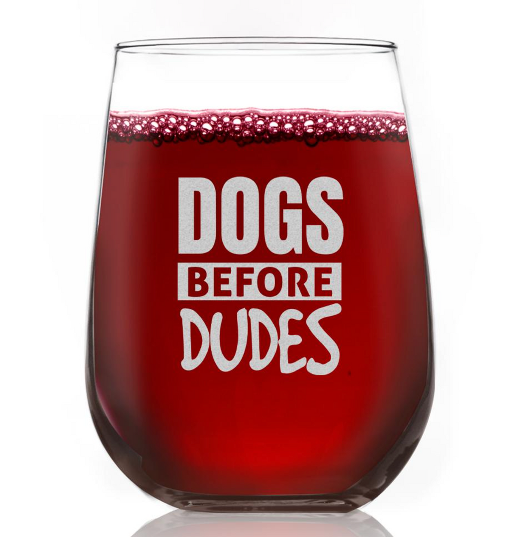 Dogs Before Dudes Wine Glass