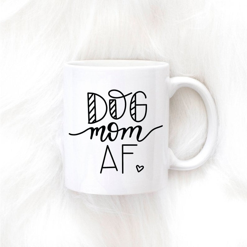 15oz Dog Mom AF Mug, New Dog Mom Cup, Coffee Mug, Funny